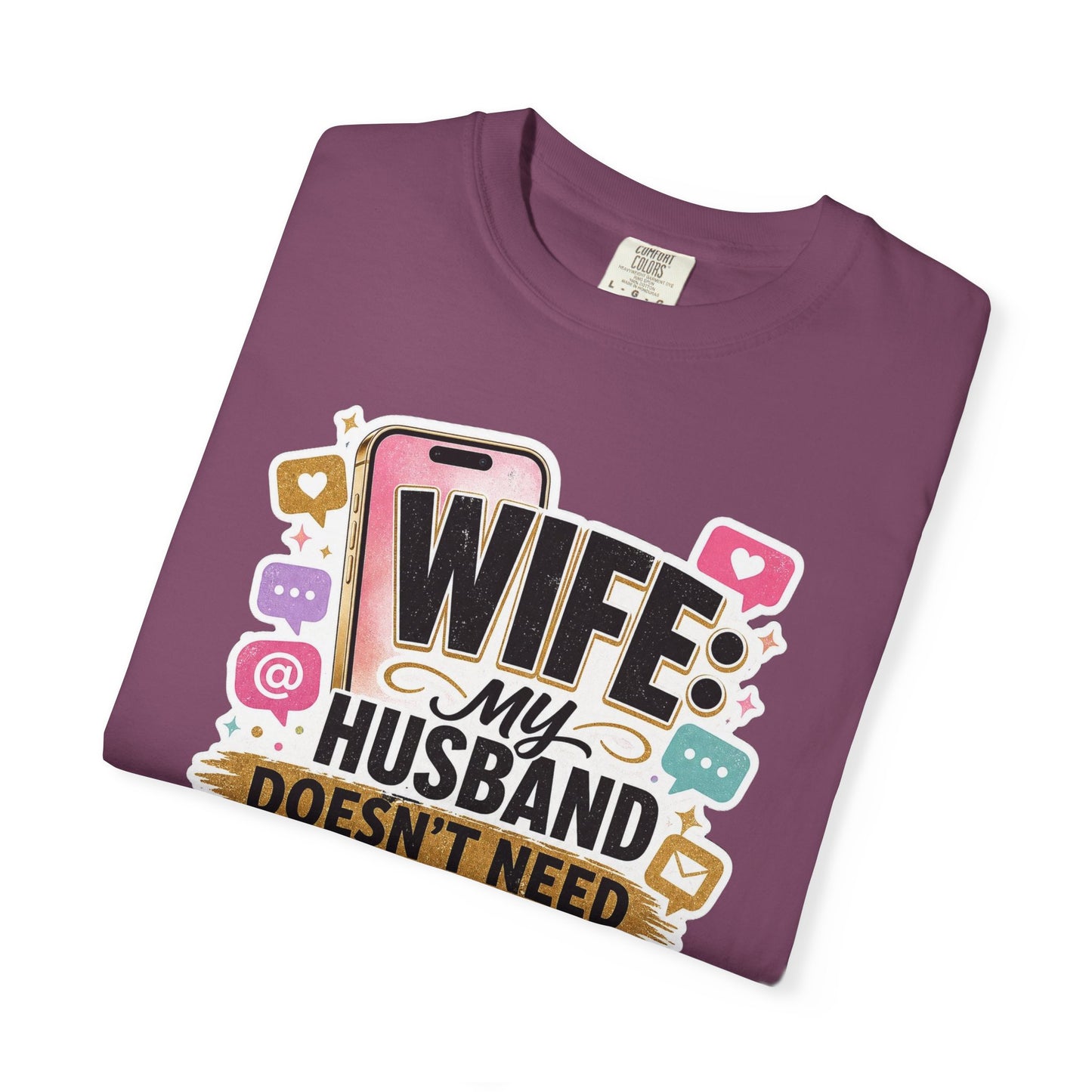 Wife: My Husband Doesn't Need ChatGPT T-Shirt — Funny Wife Husband Graphic Tee