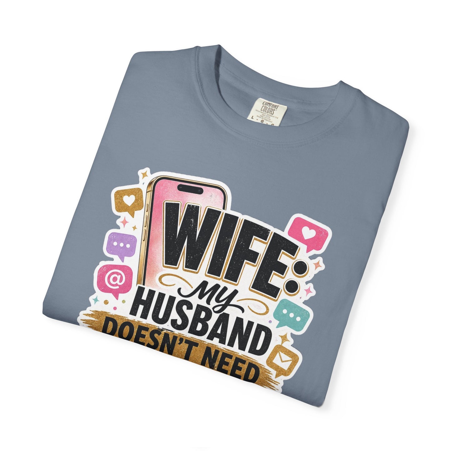 Wife: My Husband Doesn't Need ChatGPT T-Shirt — Funny Wife Husband Graphic Tee