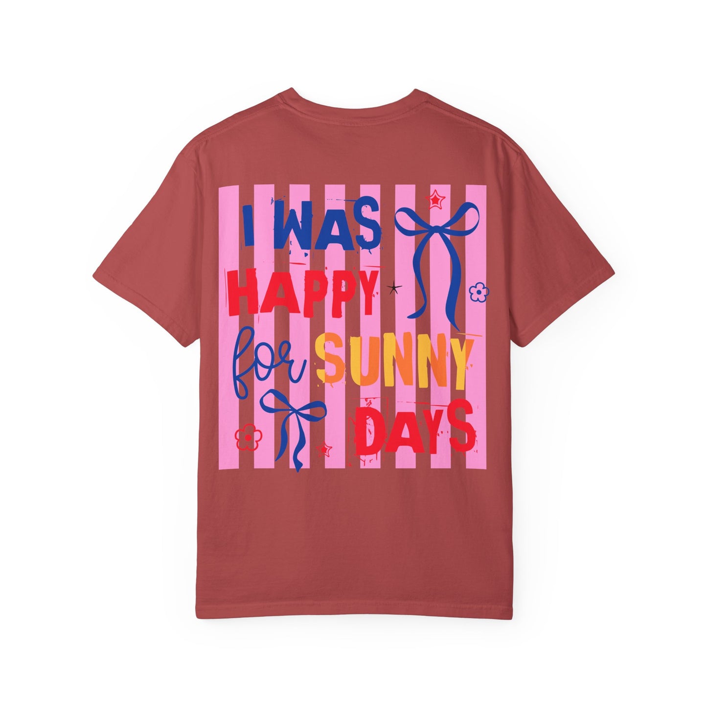 I Was Happy for Sunny Days T-Shirt