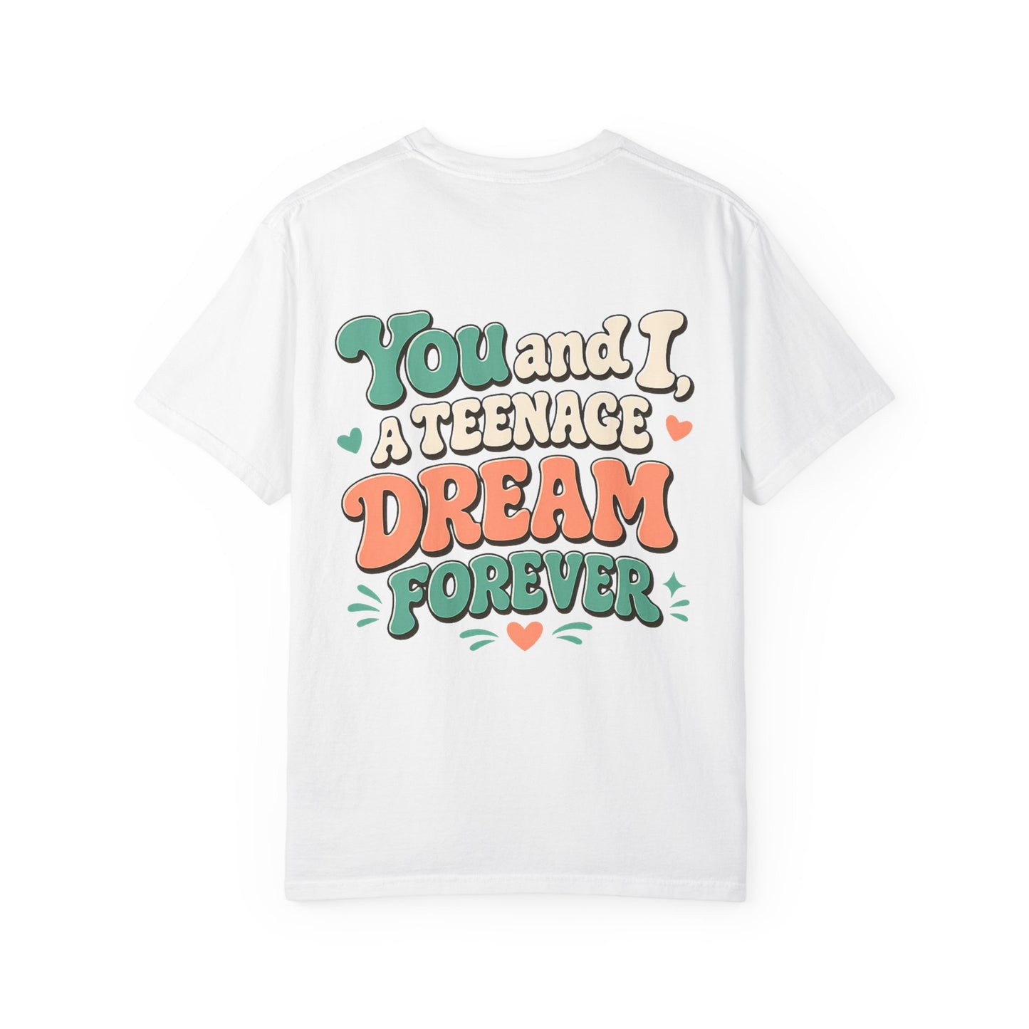 Graphic T-Shirt — "You and I, A Teenage Dream Forever" Retro Script Tee