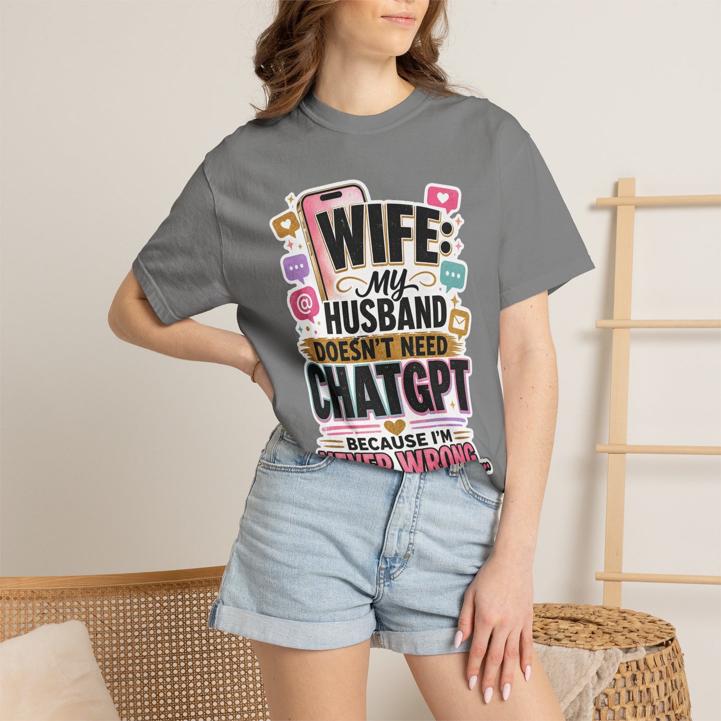 Wife: My Husband Doesn't Need ChatGPT T-Shirt — Funny Wife Husband Graphic Tee