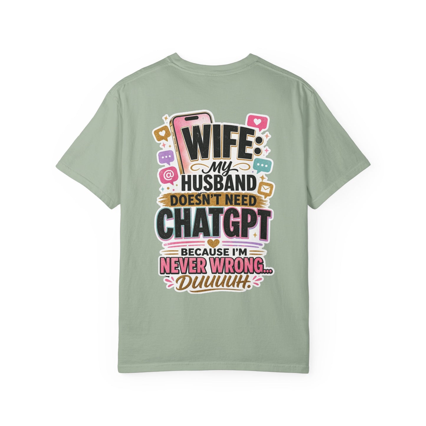 Wife: My Husband Doesn't Need ChatGPT T-Shirt — Funny Wife Husband Graphic Tee