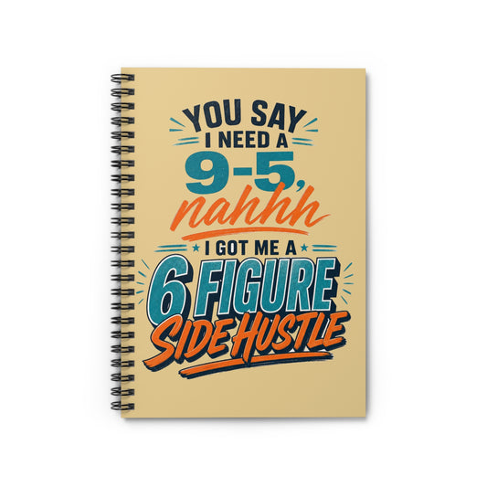 6-Figure Side Hustle Spiral Notebook — Ruled Journal with Motivational Quote