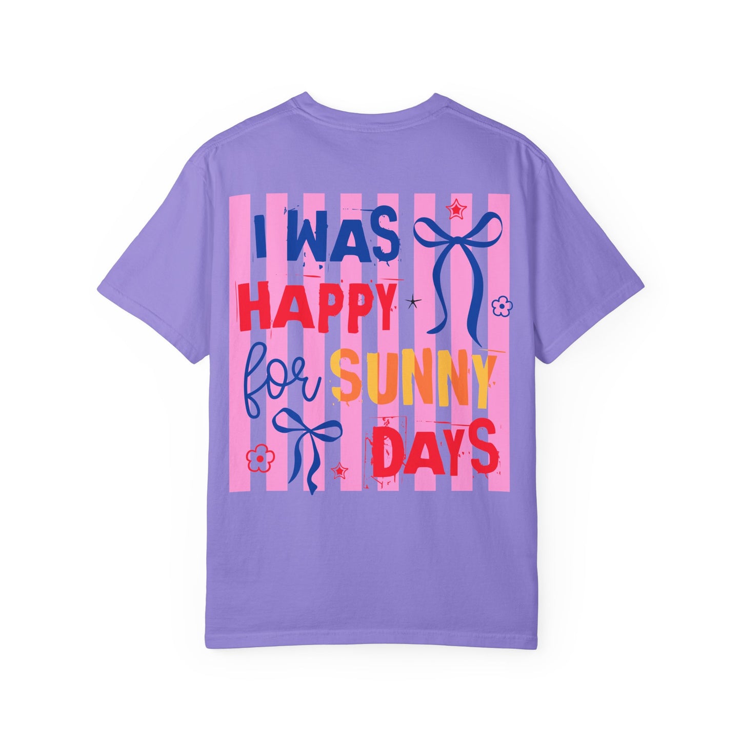 I Was Happy for Sunny Days T-Shirt