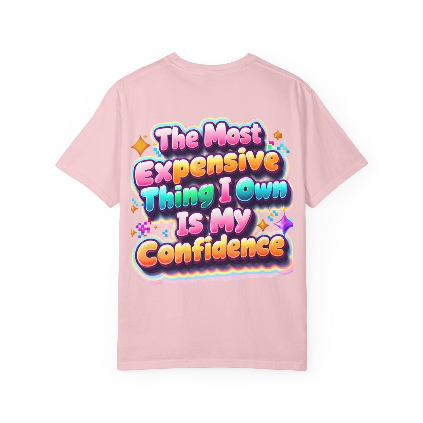 T-Shirt — “The Most Expensive Thing I Own Is My Confidence” Colorful Statement Tee