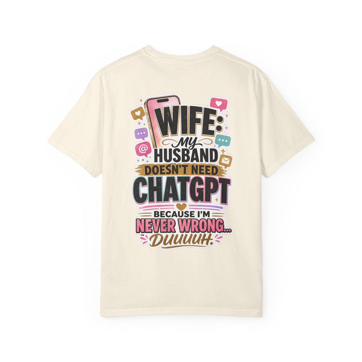 Wife: My Husband Doesn't Need ChatGPT T-Shirt — Funny Wife Husband Graphic Tee