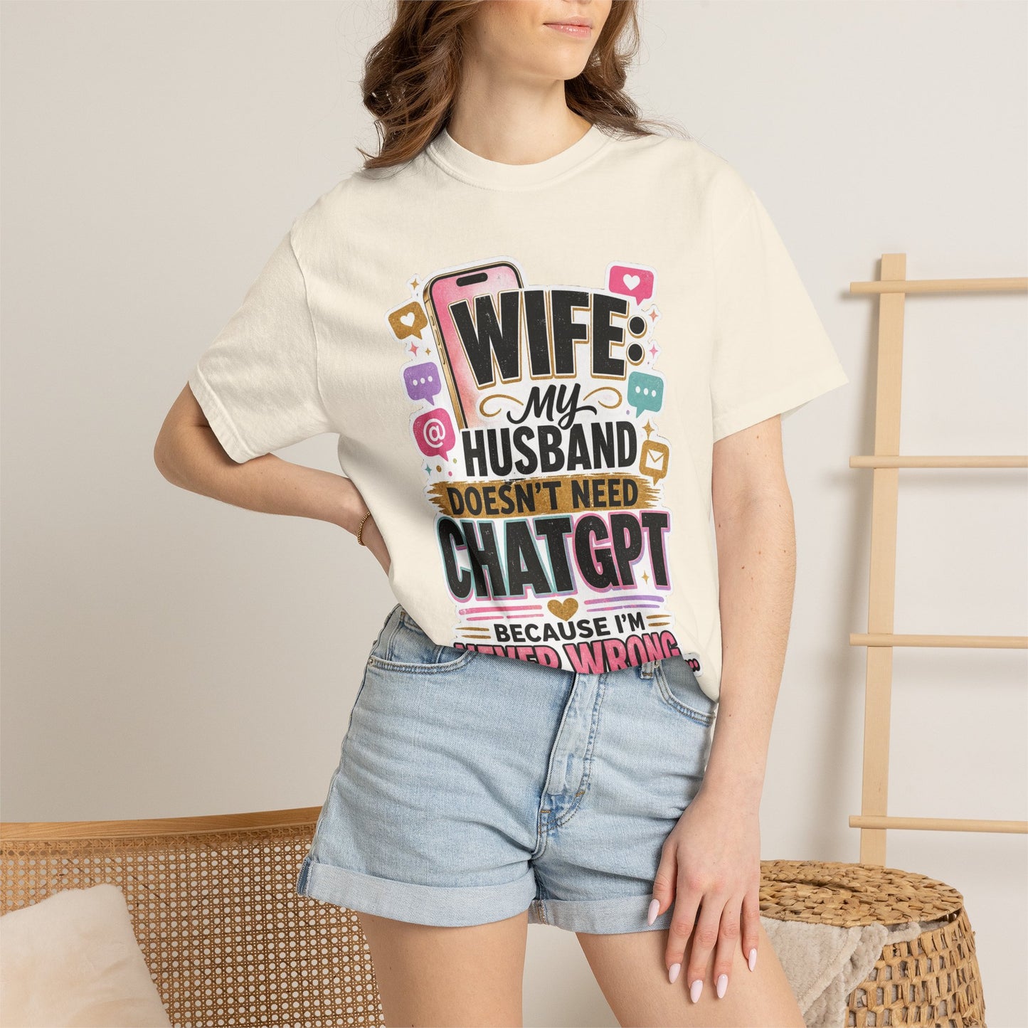 Wife: My Husband Doesn't Need ChatGPT T-Shirt — Funny Wife Husband Graphic Tee
