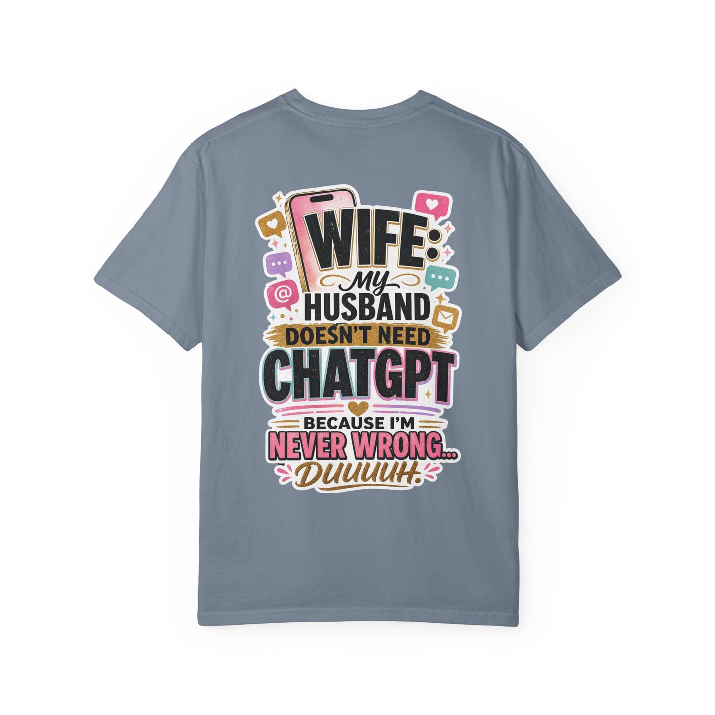 Wife: My Husband Doesn't Need ChatGPT T-Shirt — Funny Wife Husband Graphic Tee
