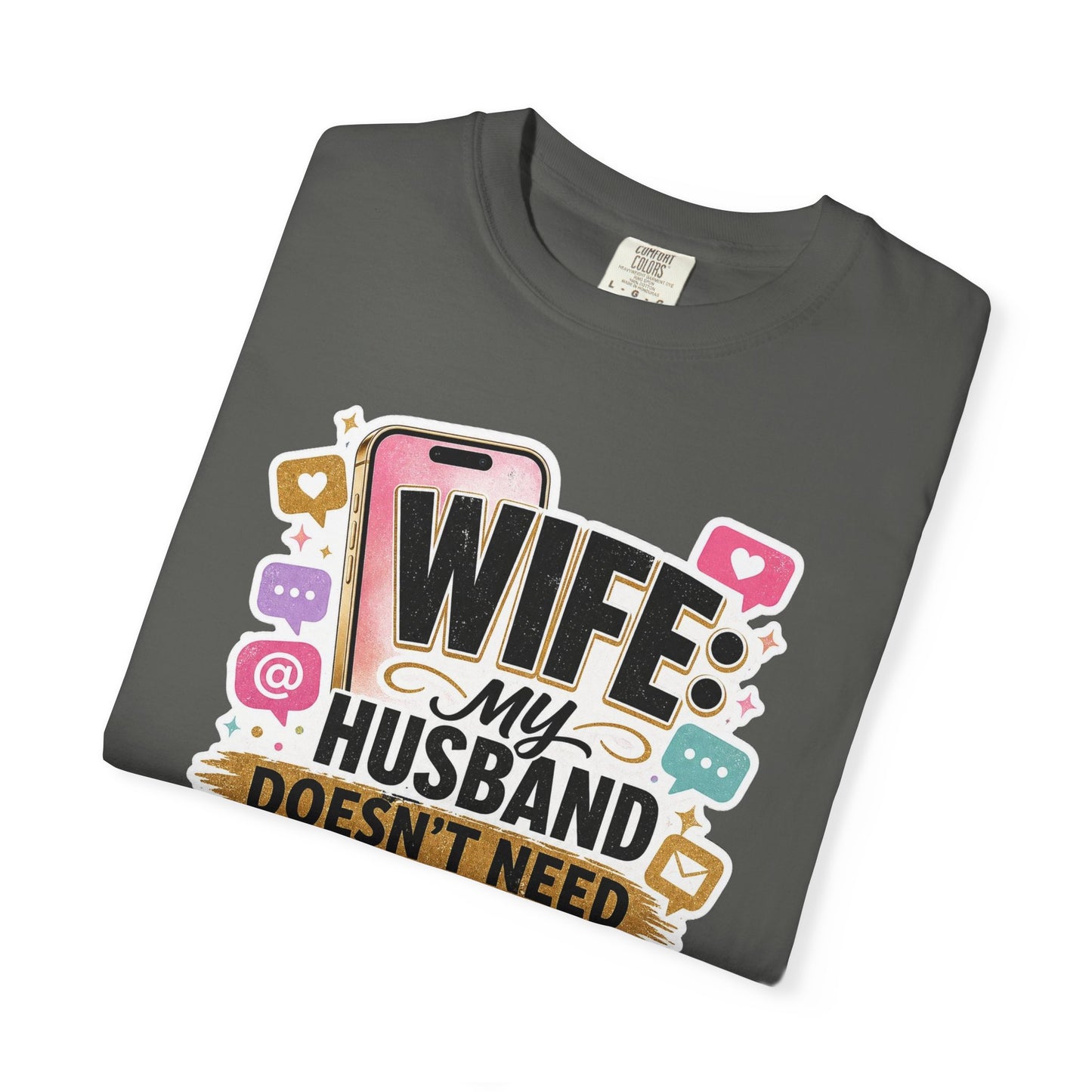 Wife: My Husband Doesn't Need ChatGPT T-Shirt — Funny Wife Husband Graphic Tee