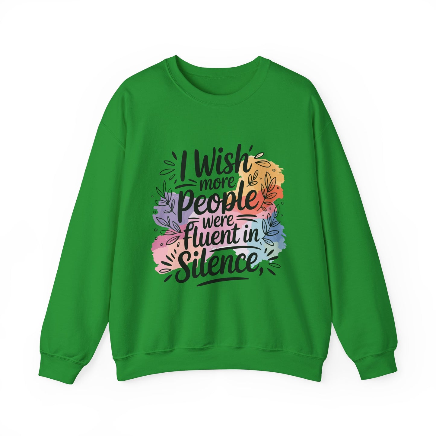 Crewneck Sweatshirt - "I Wish More People Were Fluent in Silence" Floral Graphic
