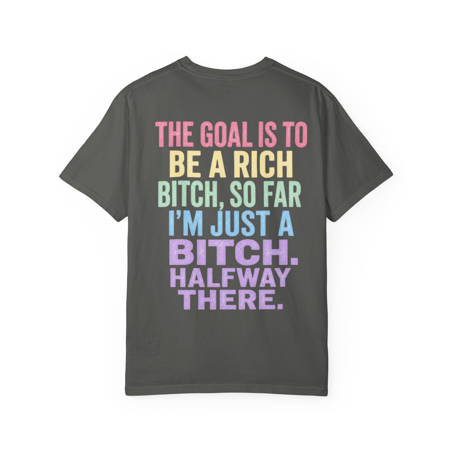 Graphic Tee — "The Goal Is to Be a Rich Bitch" Rainbow Statement T‑Shirt