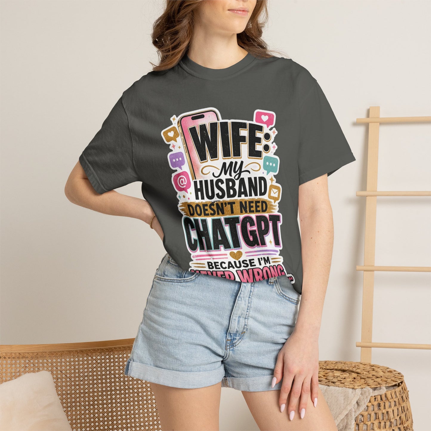 Wife: My Husband Doesn't Need ChatGPT T-Shirt — Funny Wife Husband Graphic Tee