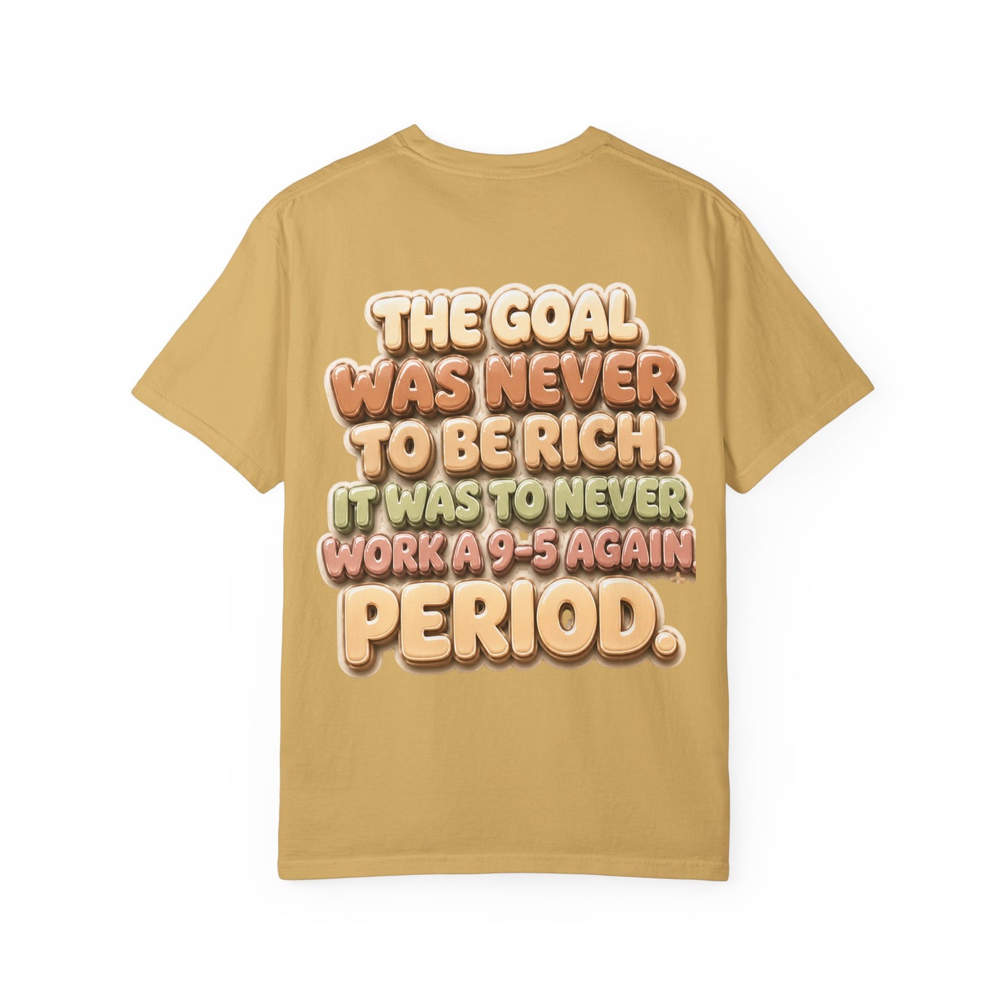Graphic T-Shirt — "The Goal Was Never to Be Rich" Retro Statement Tee