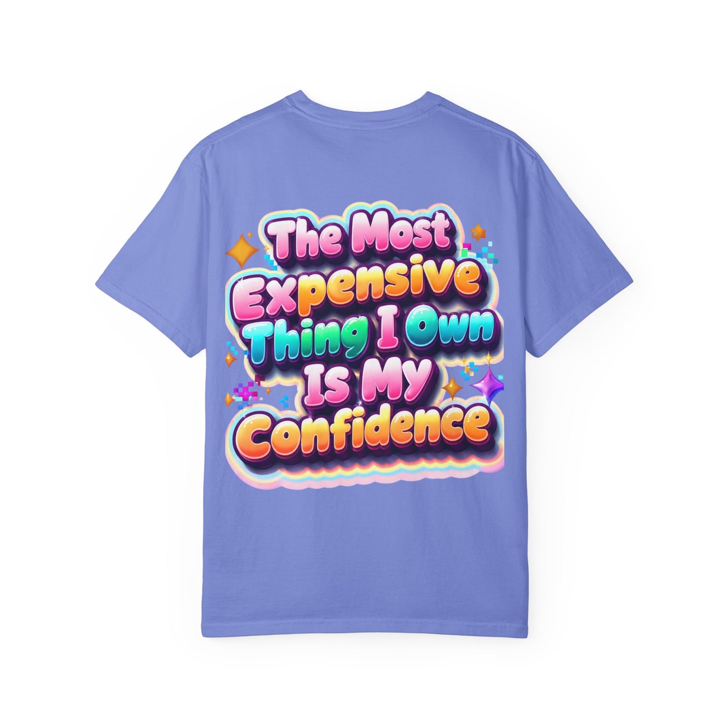 T-Shirt — “The Most Expensive Thing I Own Is My Confidence” Colorful Statement Tee