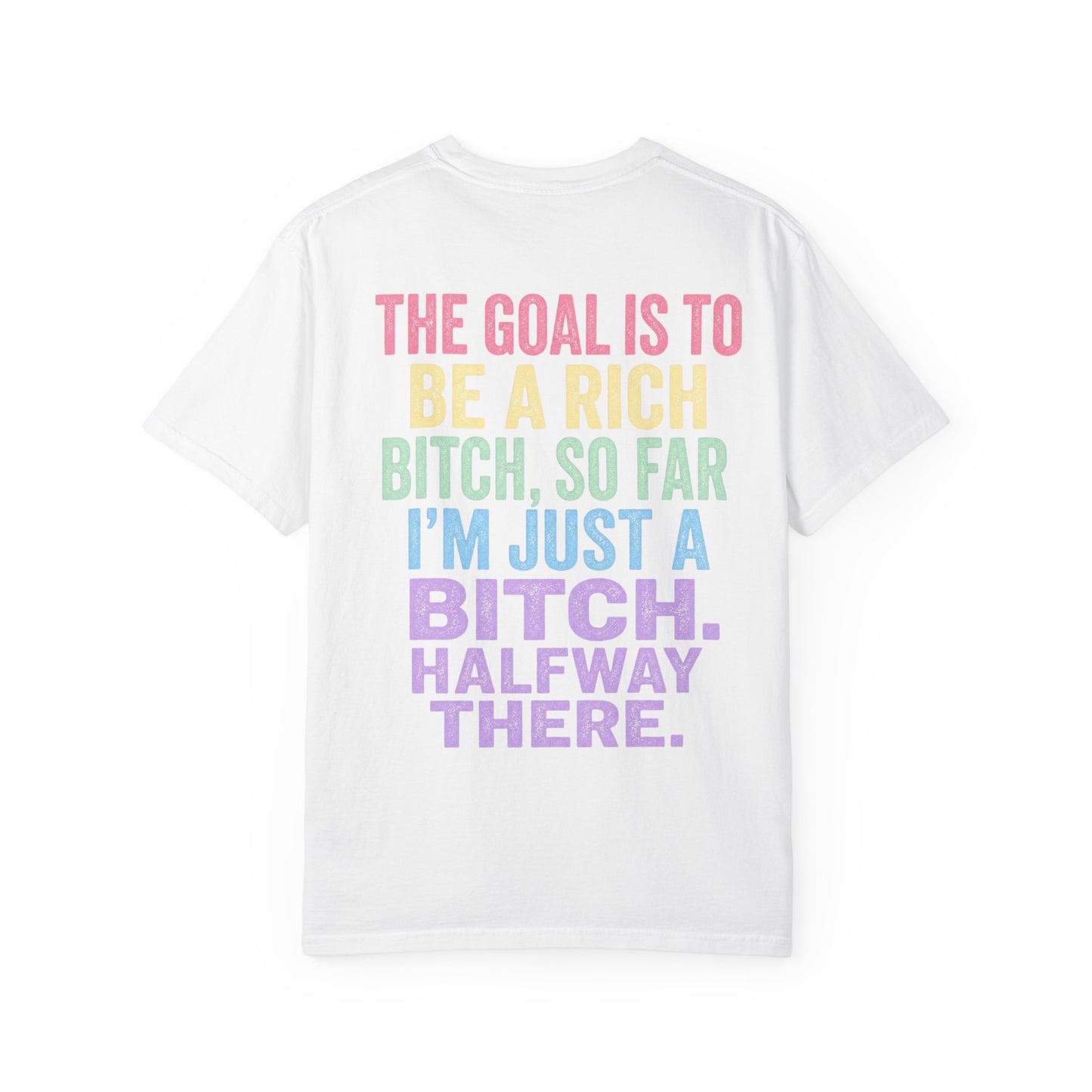 Graphic Tee — "The Goal Is to Be a Rich Bitch" Rainbow Statement T‑Shirt