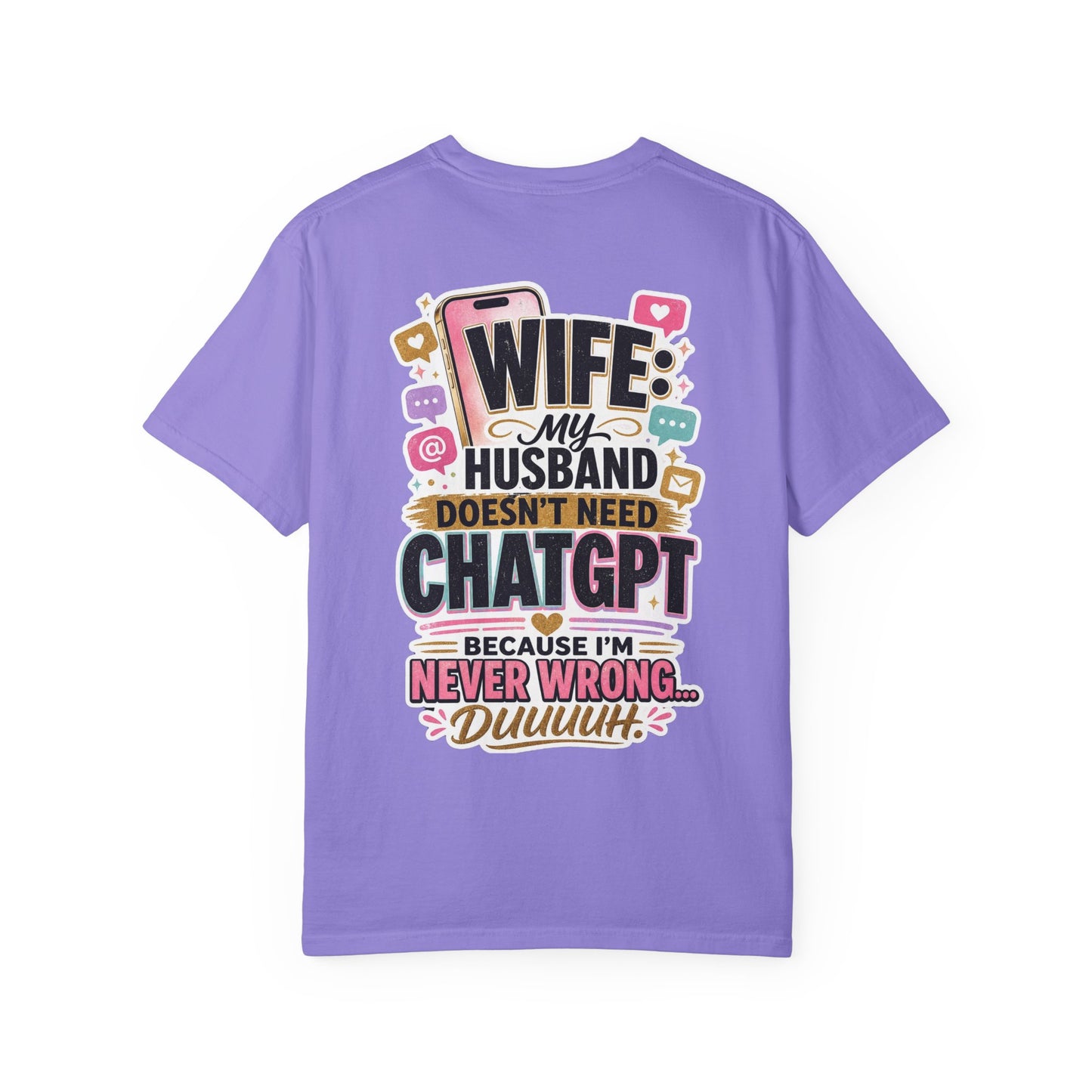 Wife: My Husband Doesn't Need ChatGPT T-Shirt — Funny Wife Husband Graphic Tee