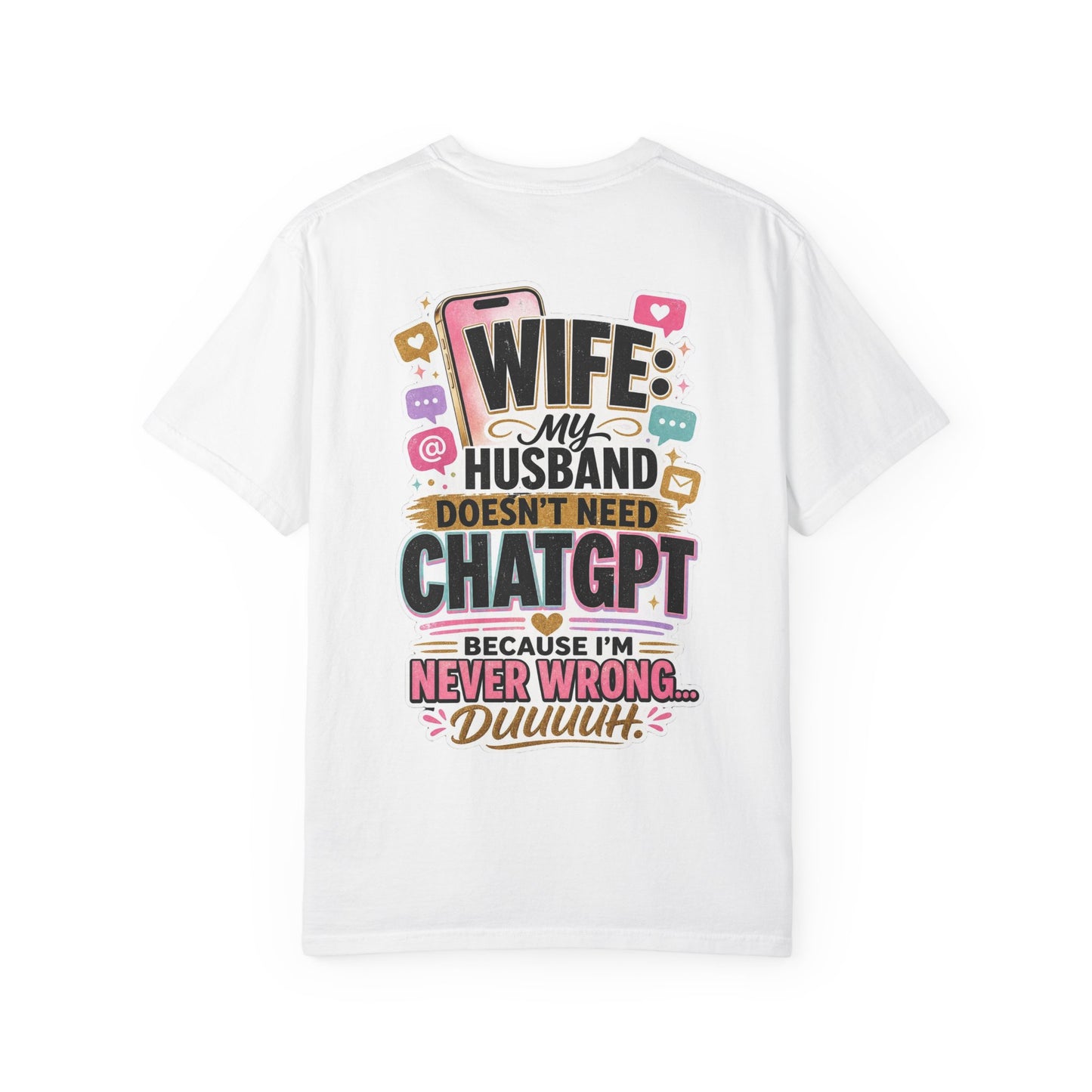 Wife: My Husband Doesn't Need ChatGPT T-Shirt — Funny Wife Husband Graphic Tee