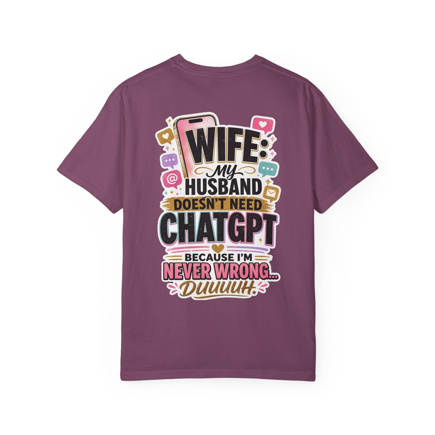 Wife: My Husband Doesn't Need ChatGPT T-Shirt — Funny Wife Husband Graphic Tee