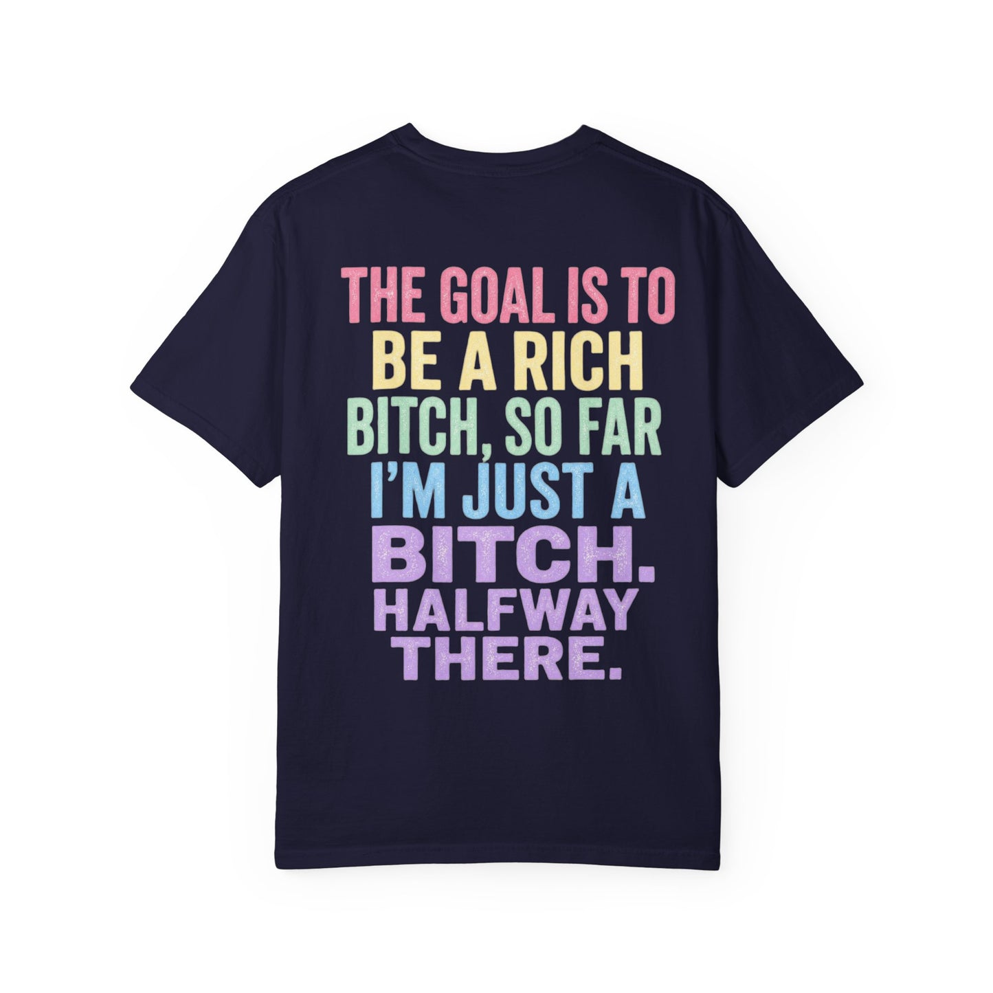 Graphic Tee — "The Goal Is to Be a Rich Bitch" Rainbow Statement T‑Shirt