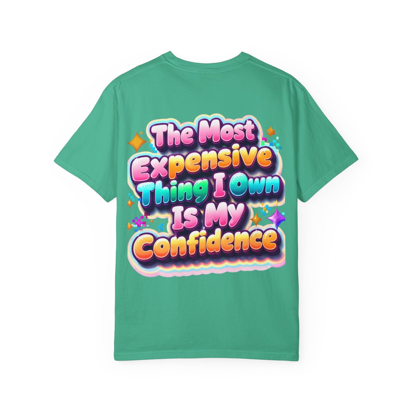 T-Shirt — “The Most Expensive Thing I Own Is My Confidence” Colorful Statement Tee
