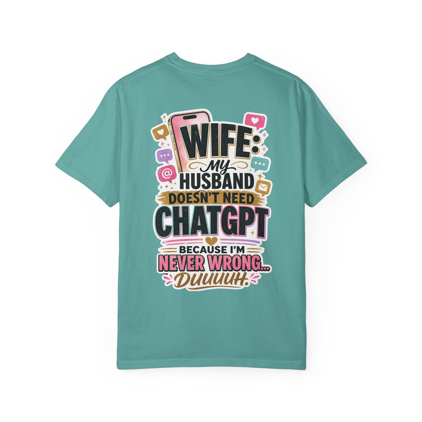 Wife: My Husband Doesn't Need ChatGPT T-Shirt — Funny Wife Husband Graphic Tee
