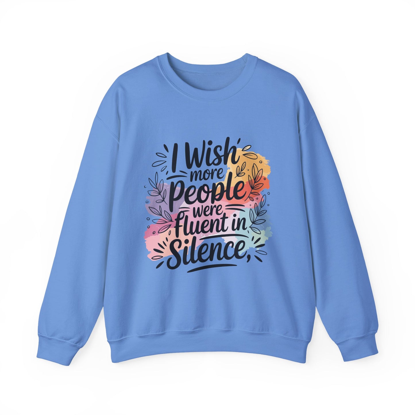 Crewneck Sweatshirt - "I Wish More People Were Fluent in Silence" Floral Graphic