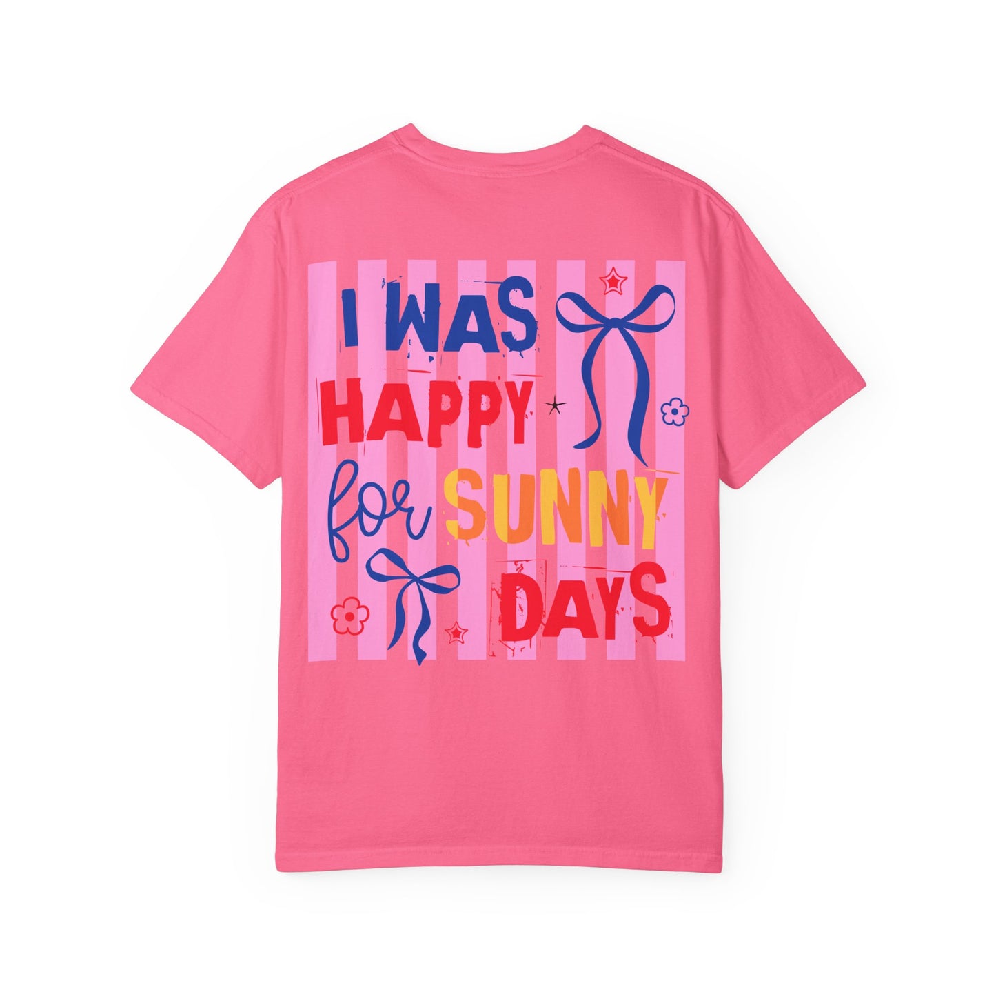 I Was Happy for Sunny Days T-Shirt