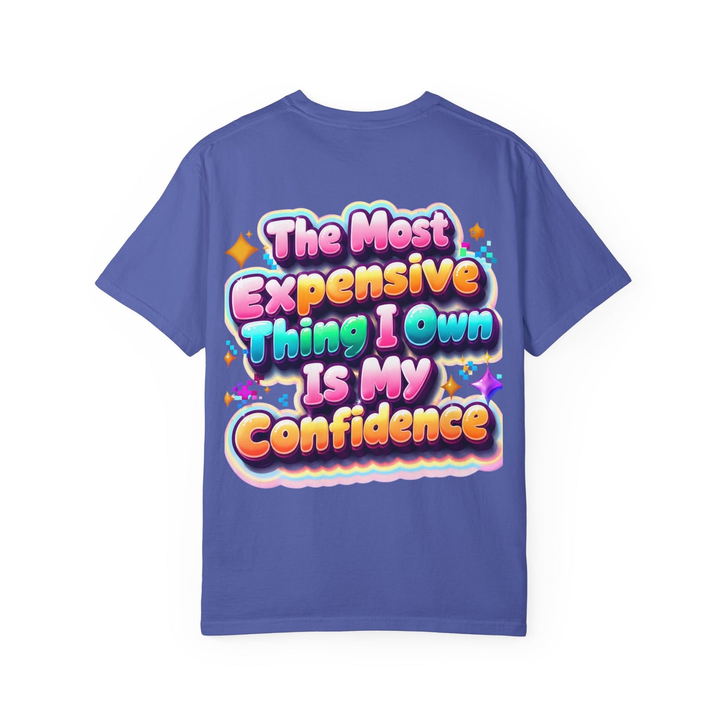 T-Shirt — “The Most Expensive Thing I Own Is My Confidence” Colorful Statement Tee