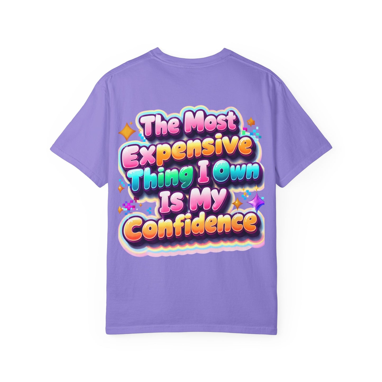 T-Shirt — “The Most Expensive Thing I Own Is My Confidence” Colorful Statement Tee