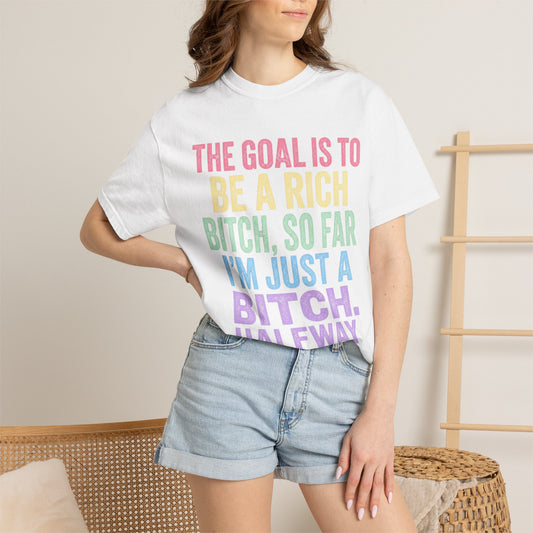 Graphic Tee — "The Goal Is to Be a Rich Bitch" Rainbow Statement T‑Shirt
