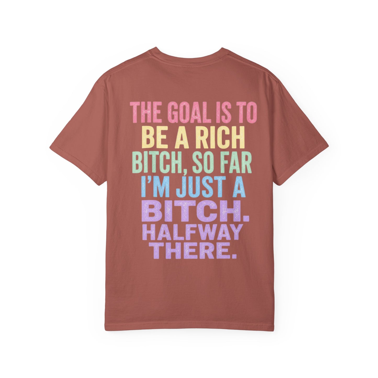 Graphic Tee — "The Goal Is to Be a Rich Bitch" Rainbow Statement T‑Shirt