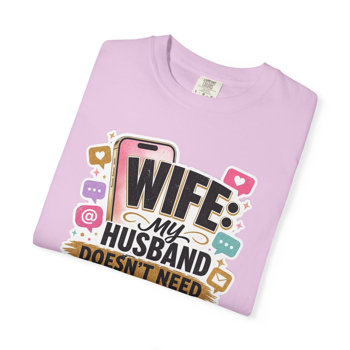Wife: My Husband Doesn't Need ChatGPT T-Shirt — Funny Wife Husband Graphic Tee