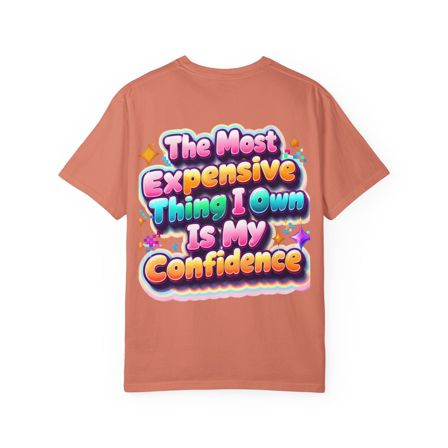 T-Shirt — “The Most Expensive Thing I Own Is My Confidence” Colorful Statement Tee