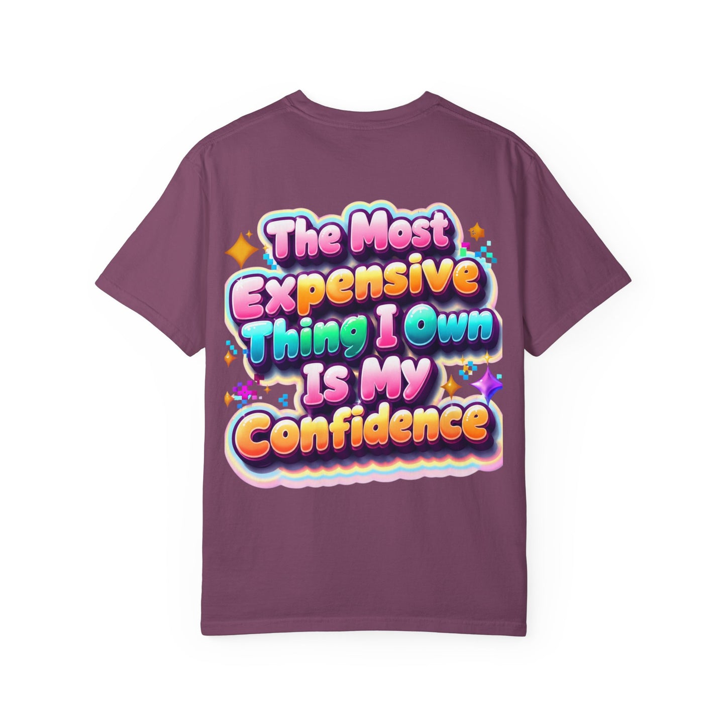 T-Shirt — “The Most Expensive Thing I Own Is My Confidence” Colorful Statement Tee