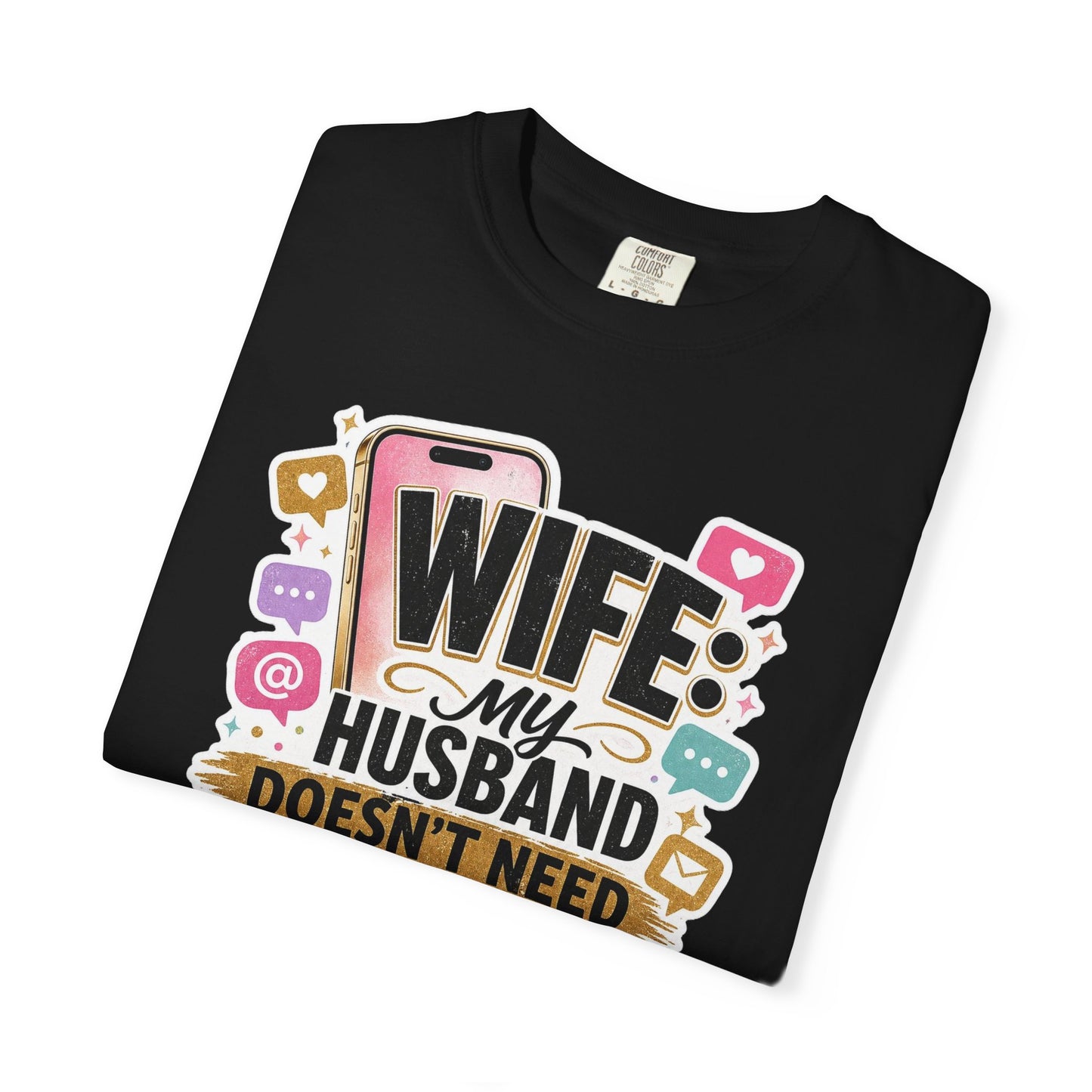 Wife: My Husband Doesn't Need ChatGPT T-Shirt — Funny Wife Husband Graphic Tee