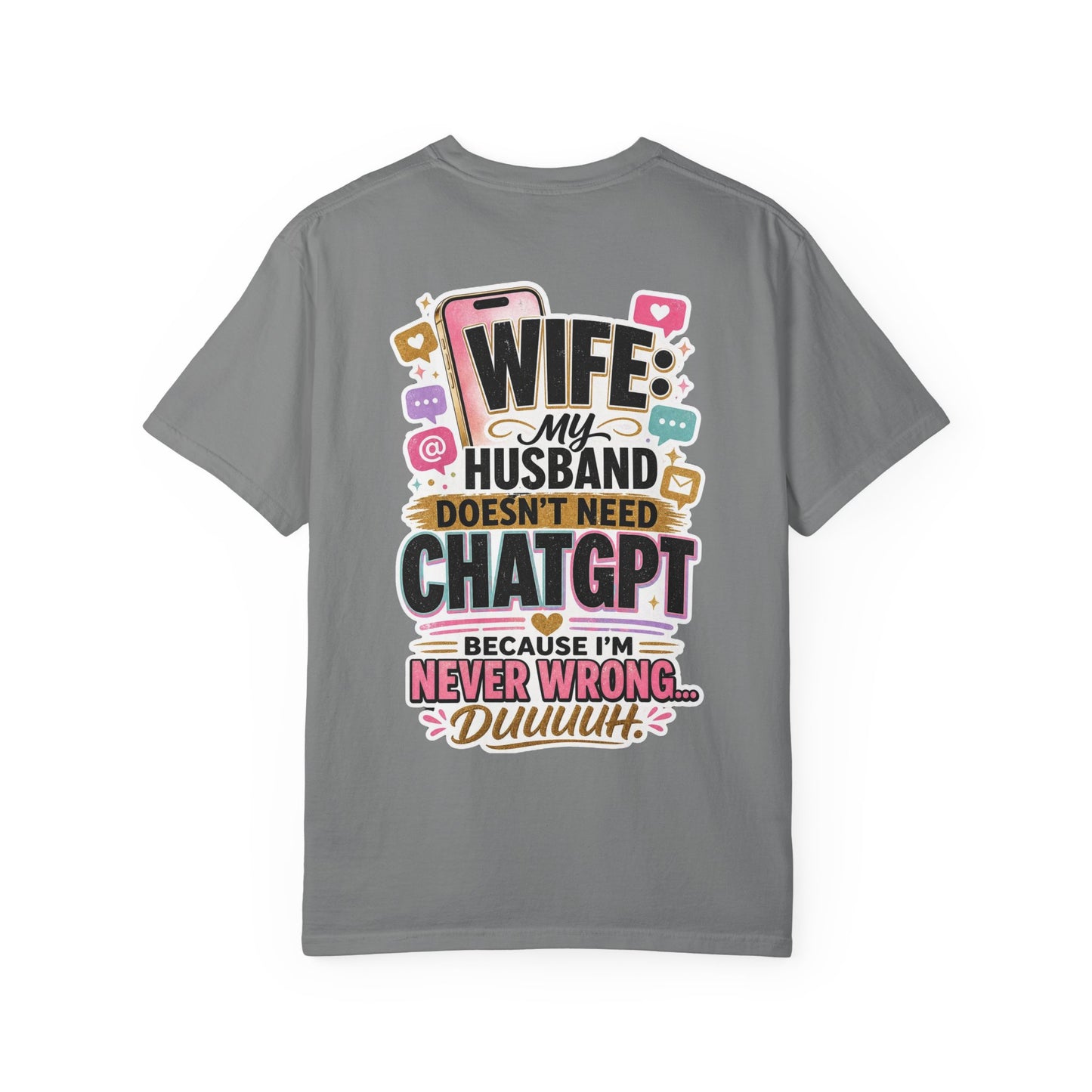 Wife: My Husband Doesn't Need ChatGPT T-Shirt — Funny Wife Husband Graphic Tee