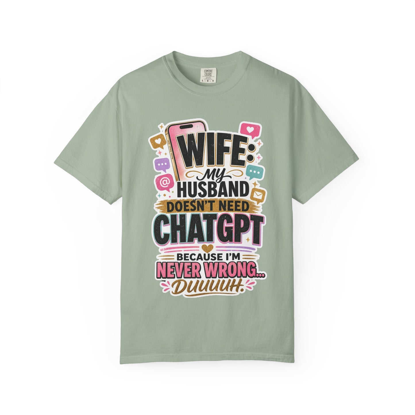 Wife: My Husband Doesn't Need ChatGPT T-Shirt — Funny Wife Husband Graphic Tee