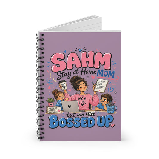 SAHM Spiral Notebook — "Stay at Home Mom but Am Still Bossed Up" Ruled Journal