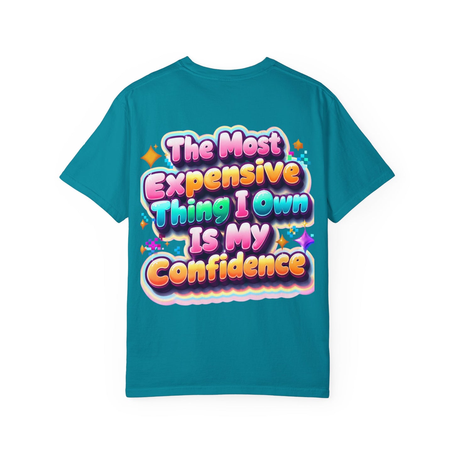 T-Shirt — “The Most Expensive Thing I Own Is My Confidence” Colorful Statement Tee