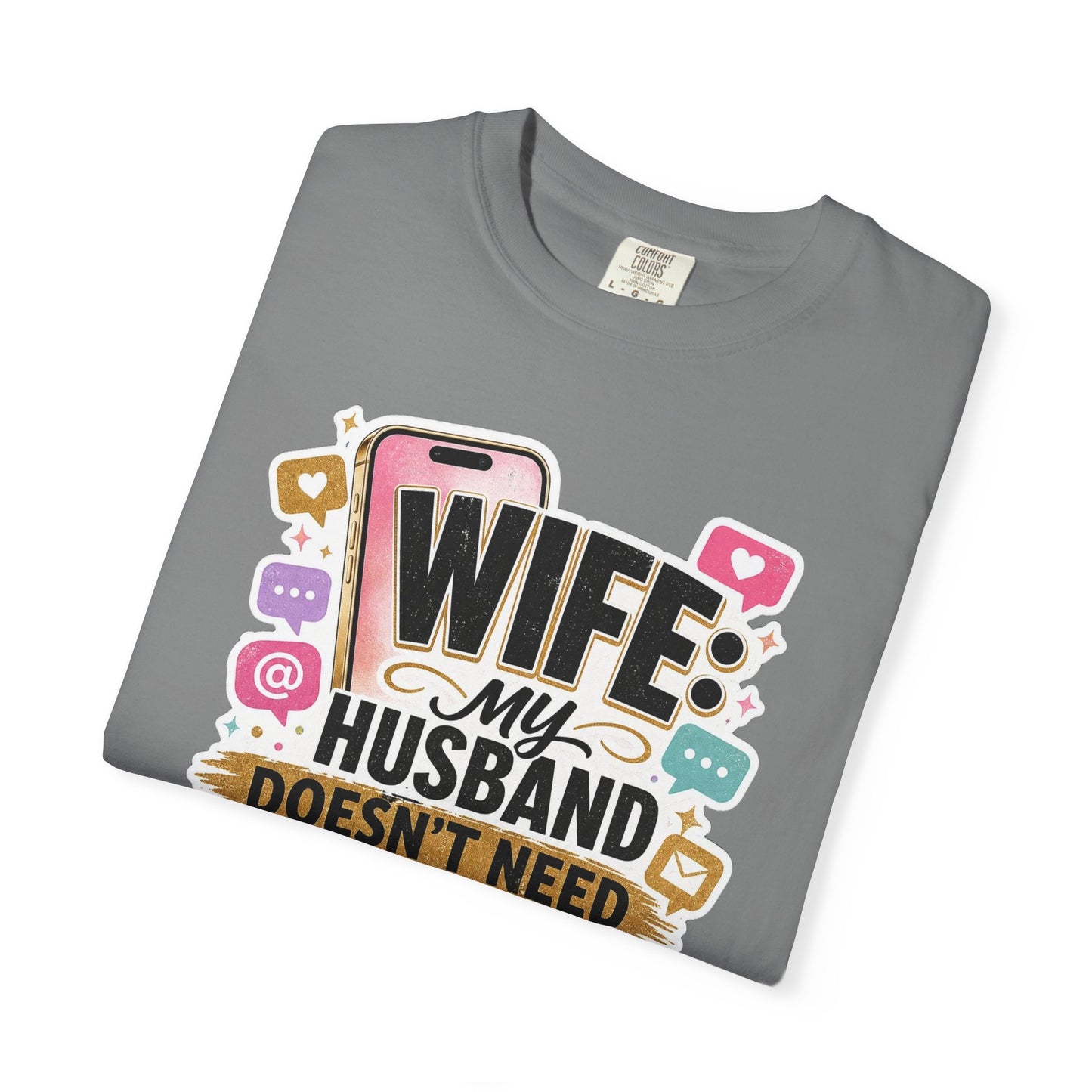 Wife: My Husband Doesn't Need ChatGPT T-Shirt — Funny Wife Husband Graphic Tee
