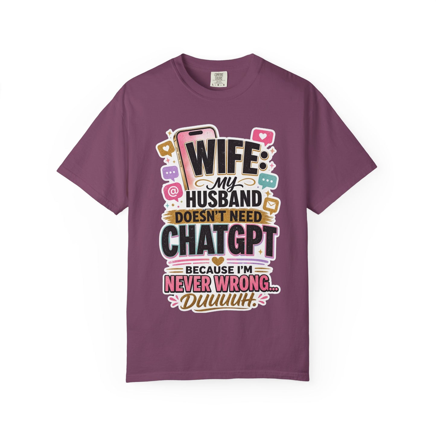 Wife: My Husband Doesn't Need ChatGPT T-Shirt — Funny Wife Husband Graphic Tee