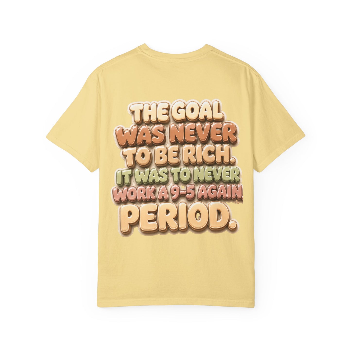 Graphic T-Shirt — "The Goal Was Never to Be Rich" Retro Statement Tee