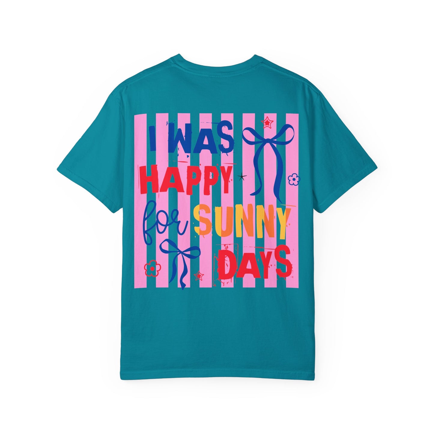 I Was Happy for Sunny Days T-Shirt