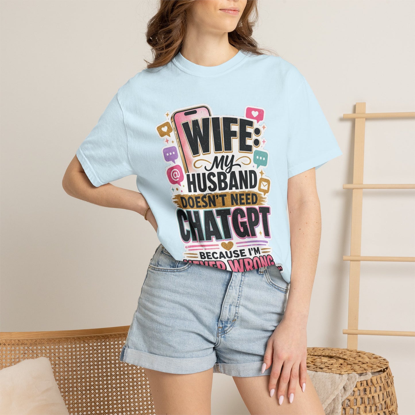 Wife: My Husband Doesn't Need ChatGPT T-Shirt — Funny Wife Husband Graphic Tee