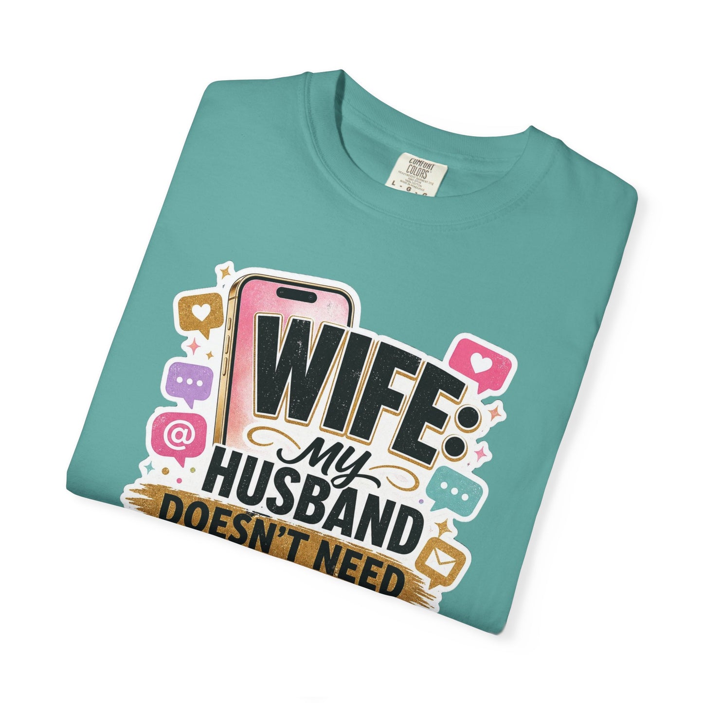 Wife: My Husband Doesn't Need ChatGPT T-Shirt — Funny Wife Husband Graphic Tee