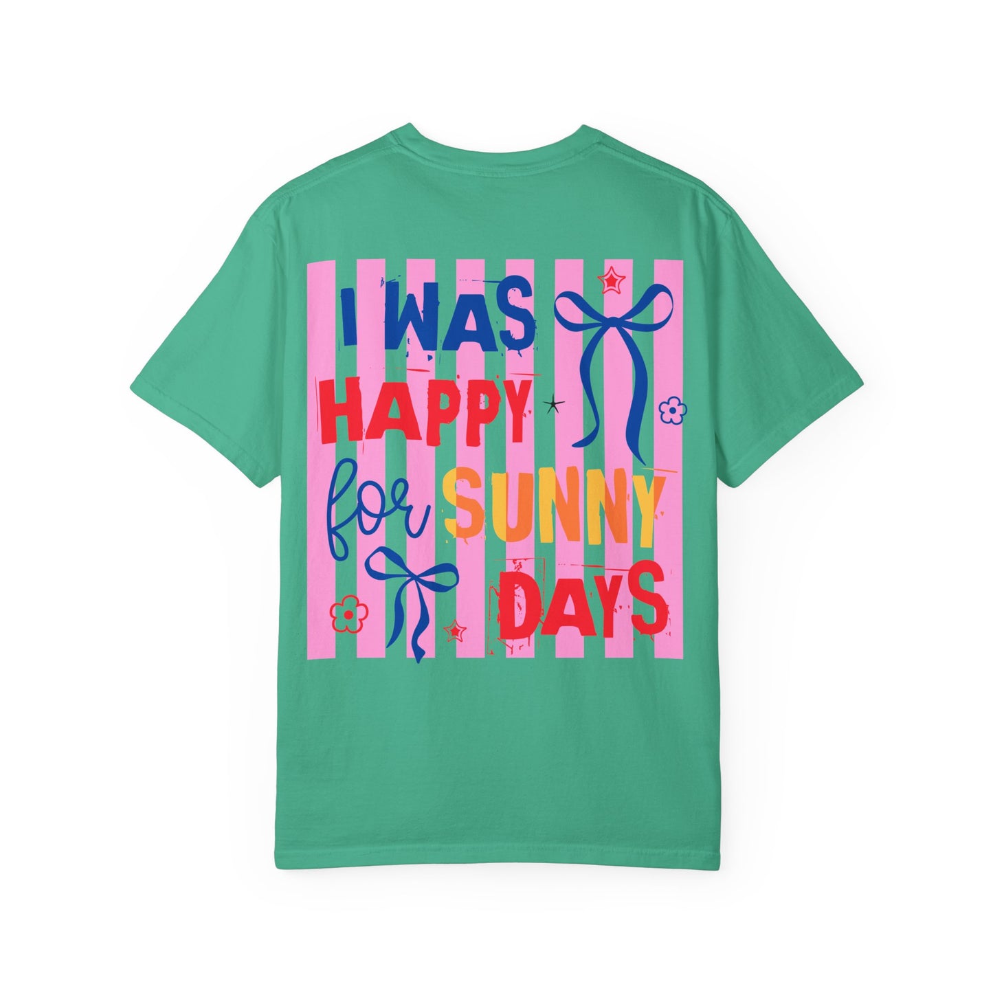 I Was Happy for Sunny Days T-Shirt