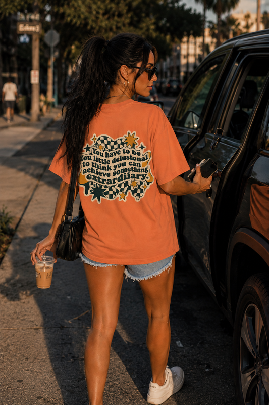 You Have to Be a Little Delusional T-Shirt — Retro Motivational Graphic Tee